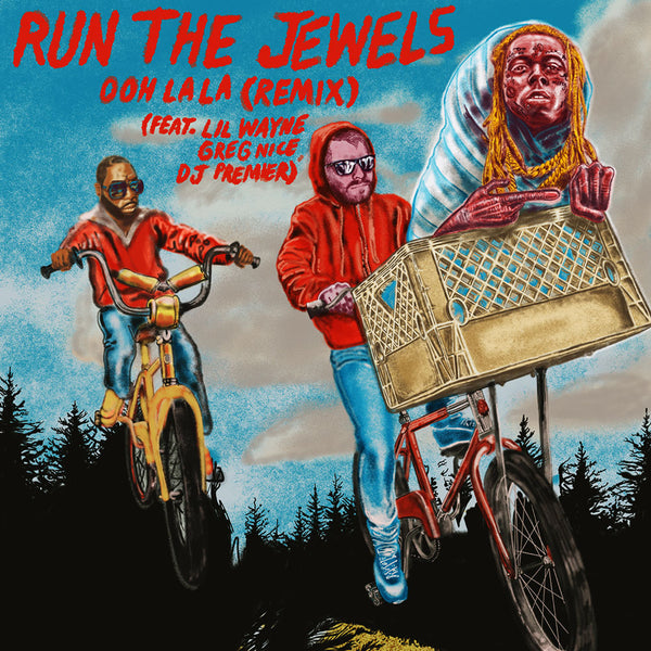 Ooh La La” remix feat. Lil Wayne - Run The Jewels